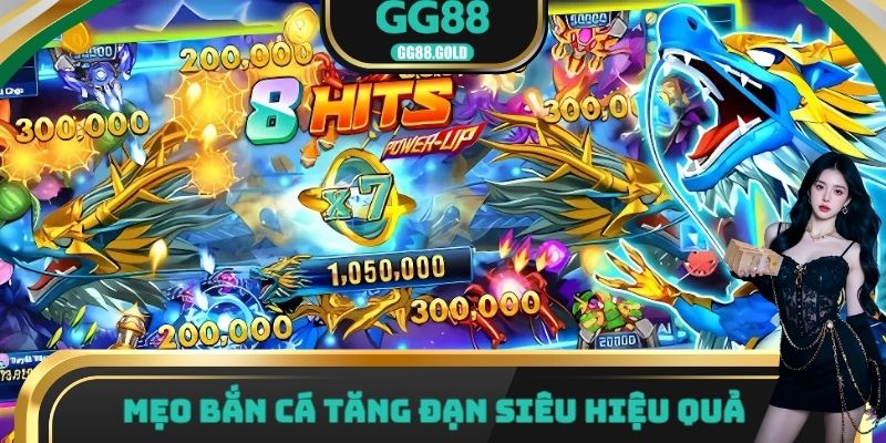 Mẹo bắn cá tăng đạn siêu hiệu quả